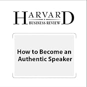 How to Become an Authentic Speaker (Harvard Business Review) | [Nick Morgan, Harvard Business Review]