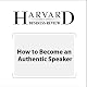 How to Become an Authentic Speaker (Harvard Business Review)