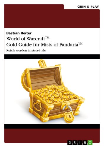 World of Warcraft: Gold Guide für Mists of Pandaria: Reich werden im Asia-Style (German Edition)