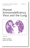 Human Immunodeficiency Virus and the Lung (Lung Biology in Health and Disease)
