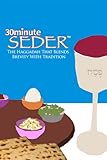 30 Minute Seder: The Haggadah That Blends Brevity With Tradition