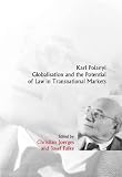Karl Polanyi, Globalisation and the Potential of Law in Transnational Markets (International Studies in the Theory of Private Law)