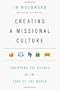 Creating a Missional Culture: Equipping the Church for the Sake of the World