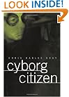 Cyborg Citizen: Politics in the Posthuman Age