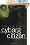 Cyborg Citizen: Politics in the Posthuman Age