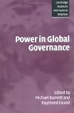 Power in Global Governance (Cambridge Studies in International Relations)