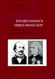 Eduard Hanslick versus Franz Liszt: Aspekte einer grundlegenden Kontroverse - Markus G&auml;rtner