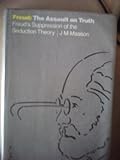 Freud, the assault on truth : Freud's suppression of the seduction theory