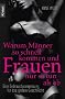 Warum M�nner so schnell kommen und Frauen nur so tun als ob: Eine Gebrauchsanweisung f�r das andere Geschlecht