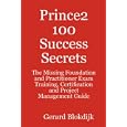 Prince2 100 Success Secrets - The Missing Foundation and Practitioner Exam Training, Certification and Project Management Guide