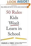 50 Rules Kids Won't Learn in School: Real-World Antidotes to Feel-Good Education