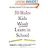 50 Rules Kids Won't Learn in School: Real-World Antidotes to Feel-Good Education