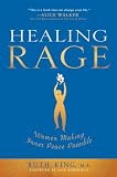 Healing Rage
 Women Making Inner Peace Possible,
Ruth King