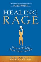 Healing Rage: Women Making Inner Peace Possible