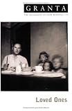 Granta 95: Loved Ones (Granta: The Magazine of New Writing)