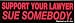 SUPPORT YOUR LAWYER SUE SOMEBODY. decal bumper sticker