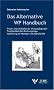 Das Alternative Wirtschaftspr�fer-Handbuch: Freud- und Leidfaden f�r Wirtschaftspr�fer, Trostb�chlein f�r Rechnungsleger, Erinnerungen f�r Manager und Aufsichtsr�te