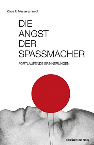 Die Angst der Spaßmacher: Fortlaufende Erinnerungen (German Edition)