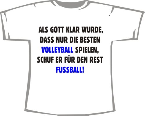 Gott schuf für die Besten Volleyball, Rest Fußball; Frauen T-Shirt weiß