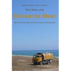 Eine Reise ums Schwarze Meer: Mit dem Wohnmobil nach Osteuropa und Vorderasien