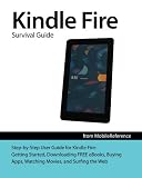 Kindle Fire Survival Guide: Getting Started, Downloading FREE eBooks, Buying Apps, Watching Movies, and Surfing the Web (Mobi Manuals)