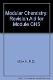 Modular chemistry : revision aid for module CH5 : AS/A Level