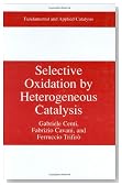 Selective Oxidation by Heterogeneous Catalysis (Fundamental and Applied Catalysis)