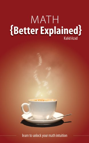 Textbook - Math, Better Explained: Learn to Unlock Your Math Intuition