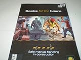 Backs for the future : safe manual handling in construction
