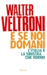 E se noi domani: L'Italia e la sinist...