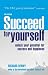 Books : Succeed for Yourself: Unlock Your Potential for Success and Happiness