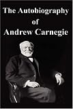 The Autobiography of Andrew Carnegie