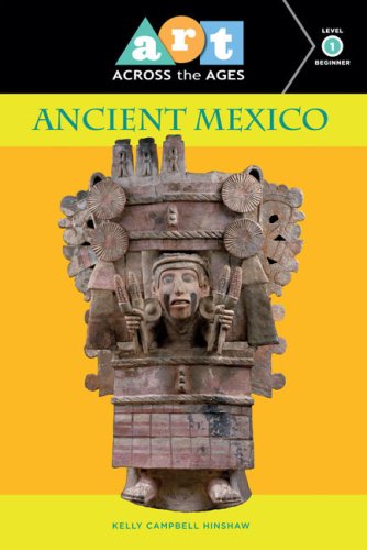 Art Across the Ages: Ancient Mexico: Level 1