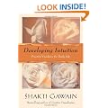 Developing Intuition: Practical Guidance for Daily Life (Gawain, Shakti)