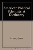 American political scientists : a dictionary