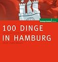 100 Dinge in Hamburg: Die Sie als echter Hamburger erlebt haben m&uuml;ssen