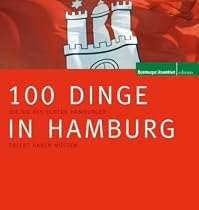100 Dinge in Hamburg: Die Sie als echter Hamburger erlebt haben müssen