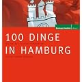 100 Dinge in Hamburg: Die Sie als echter Hamburger erlebt haben m�ssen
