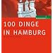 100 Dinge in Hamburg: Die Sie als echter Hamburger erlebt haben m�ssen