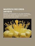 Maverick Records artists: Madonna, Alanis Morissette, Deftones, Bad Brains, Erasure, Paul Oakenfold, The Prodigy, Olive, Tantric, William Orbit