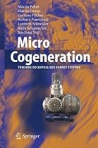 Micro Cogeneration: Towards Decentralized Energy Systems