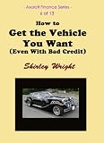 How to Buy the Vehicle You Want (Even With Bad Credit) (Axolotl Personal Finance)