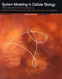 System Modeling in Cellular Biology: From Concepts to Nuts and Bolts (Bradford Books)