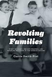 Revolting families : toxic intimacy, private politics, and literary realisms in the German sixties