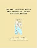 The 2006 Economic and Product Market Databook for Nakhon Ratchasima, Thailand