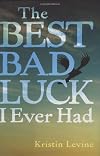 The Best Bad Luck I Ever Had