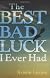 The Best Bad Luck I Ever Had
