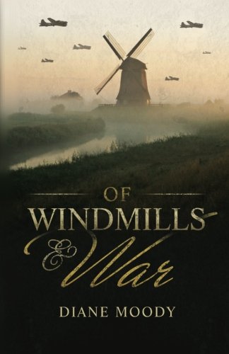 Of Windmills and War, by Diane H Moody