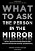 Image of What to Ask the Person in the Mirror: Critical Questions for Becoming a More Effective Leader and Reaching Your Potential