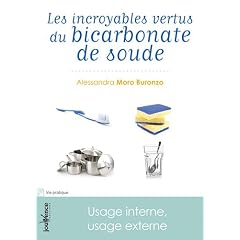 Les incroyables vertus du bicarbonate de soude : Usage interne, usage externe